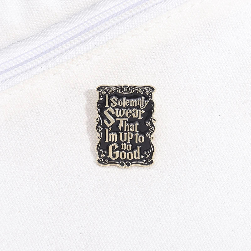 I solemnly swear I am up to no good brooch pin