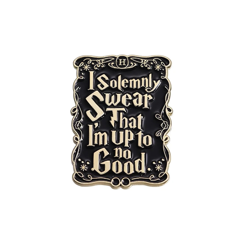 I solemnly swear I am up to no good brooch pin